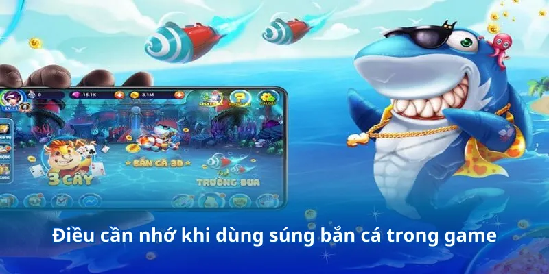 Súng Bắn Cá - Một Vũ Khí Tối Thượng, Tối Ưu Cơ Hội Thắng Lớn 4 Điều cần nhớ khi dùng súng bắn cá trong game