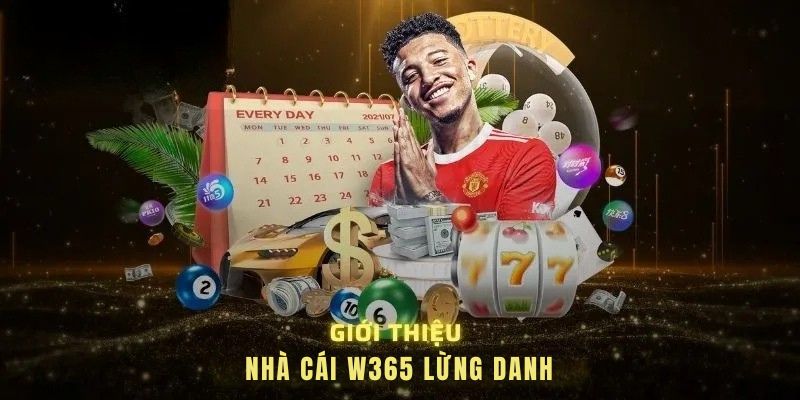 W365 35 Giới thiệu nhà cái W365 lừng danh