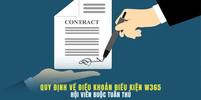 Điều Khoản Điều Kiện W365 1 Quy định về điều khoản điều kiện W365 hội viên buộc tuân thủ